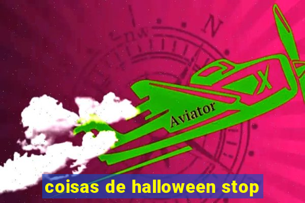 coisas de halloween stop